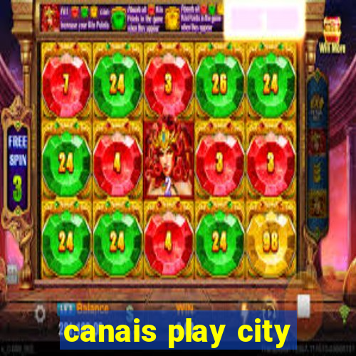 canais play city